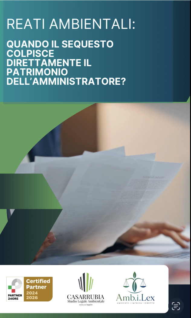 REATI AMBIENTALI: QUANDO IL SEQUESTO COLPISCE DIRETTAMENTE IL PATRIMONIO DELL’AMMINISTRATORE?